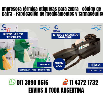 Impresora térmica etiquetas para zebra  código de barra - Fabricación de medicamentos y farmacéuticos